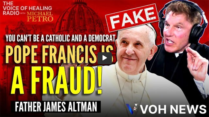 “CANCELLED PRIEST” JAMES ALTMAN CALLS BERGOGLIO “YOU FILTHY VIPER OF A FAKE, FRAUD OF A POPE”